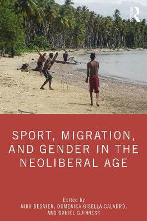 Sport, Migration, and Gender in the Neoliberal Age by Niko Besnier