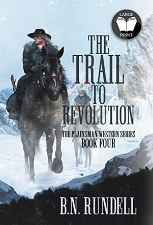 The Trail to Revolution: A Classic Western Series by B N Rundell 9781639774234