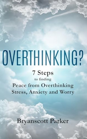 Overthinking? by Bryanscott Parker 9780966030020