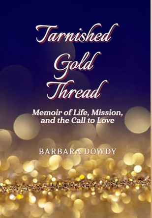 Tarnished Gold Thread by Barbara Dowdy 9780982696088