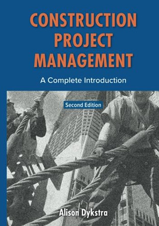 Construction Project Management: A Complete Introduction by Alison Dykstra 9780982703434