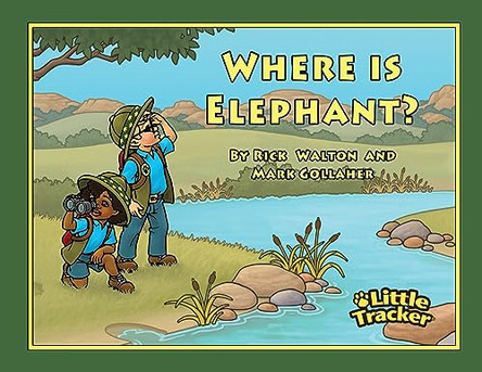 Where is Elephant?: Little Tracker Safari Series by Rick Walton 9780983488767
