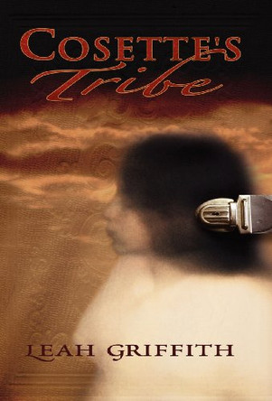 Cosette's Tribe by Leah Griffith 9780985306618