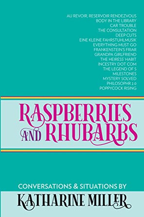 Raspberries and Rhubarbs by Katharine Miller 9780991903153
