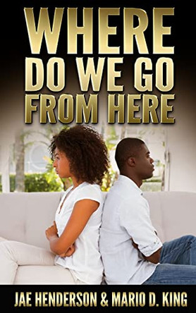 Where Do We Go From Here by Mario D King 9780996916820