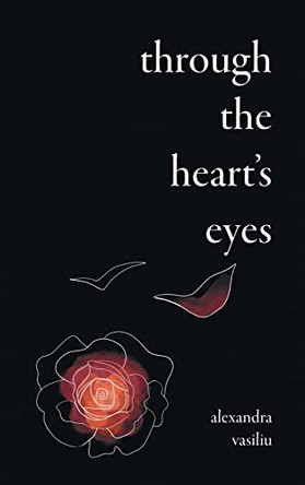 Through the Heart's Eyes: Illustrated Love Poems by Alexandra Vasiliu 9780997008999
