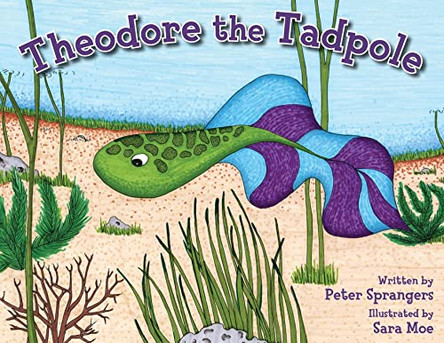 Theodore the Tadpole by Peter E Sprangers 9780997010138 Theodore the Tadpole by Peter E Sprangers 9780997010138