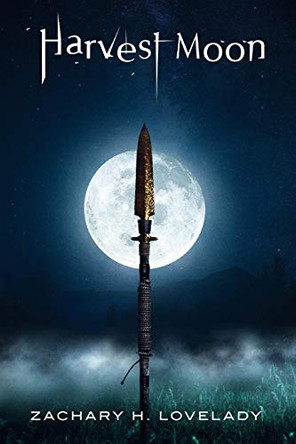 Harvest Moon by Zachary H Lovelady 9780997809008
