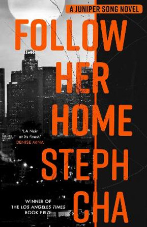 Follow Her Home: Juniper Song #1 by Steph Cha