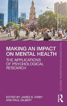 Making an Impact on Mental Health: The Applications of Psychological Research by James N. Kirby