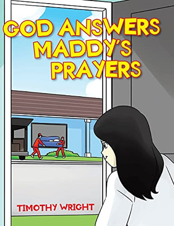 God Answers Maddy's Prayers by Timothy Wright 9781098011390
