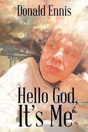Hello God, It's Me by Donald Ennis 9781098049140