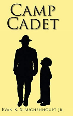 Camp Cadet by Evan K Slaughenhoupt, Jr 9781098058081