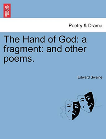 The Hand of God: A Fragment: And Other Poems. by Edward Swaine 9781241031329