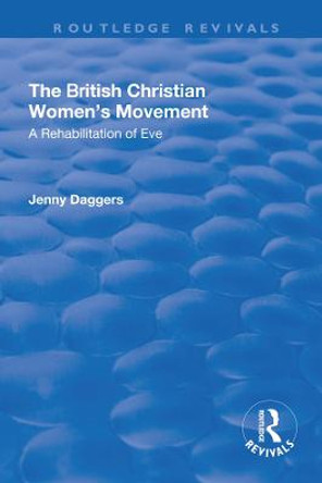 The British Christian Women's Movement: A Rehabilitation of Eve by Jenny Daggers