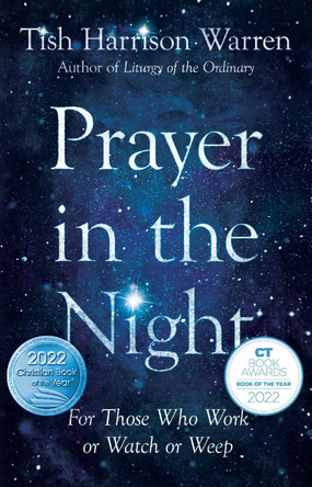 Prayer in the Night – For Those Who Work or Watch or Weep by Tish Harrison Warren