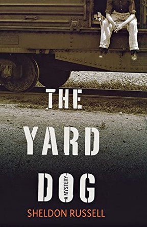 The Yard Dog: A Mystery by Sheldon Russell 9781250065568