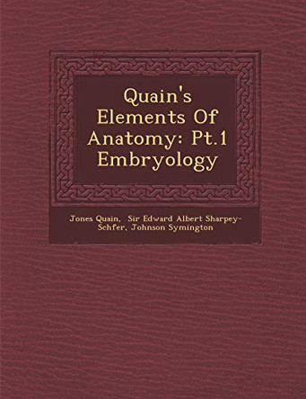 Quain's Elements of Anatomy: PT.1 Embryology by Jones Quain 9781288148806