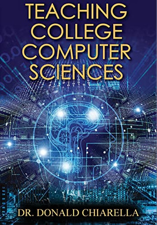 Teaching College Computer Sciences by Donald Chiarella 9781648264382