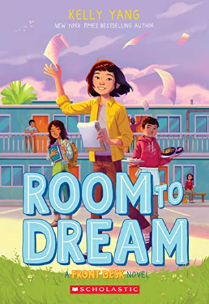 Room to Dream (Front Desk #3) by Kelly Yang 9781338621136