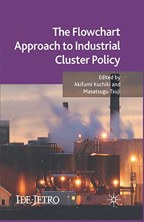 The Flowchart Approach to Industrial Cluster Policy by M. Tsuji 9781349363438