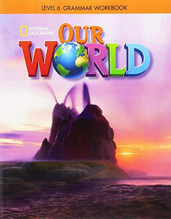 Our World 6: Grammar Workbook by  9781337292894