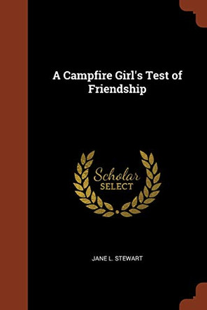 A Campfire Girl's Test of Friendship by Jane L Stewart 9781374870437