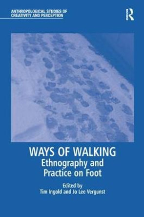 Ways of Walking: Ethnography and Practice on Foot by Jo Lee Vergunst