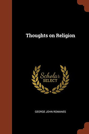 Thoughts on Religion by George John Romanes 9781374908376