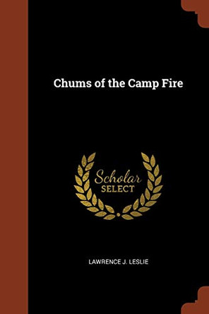 Chums of the Camp Fire by Lawrence J Leslie 9781374911772