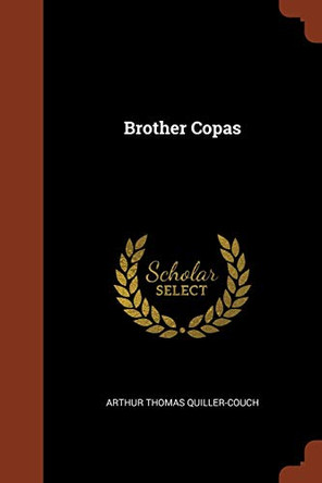 Brother Copas by Arthur Thomas Quiller-Couch 9781374929319