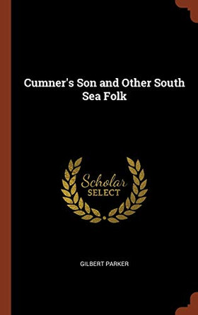 Cumner's Son and Other South Sea Folk by Gilbert Parker 9781374931527