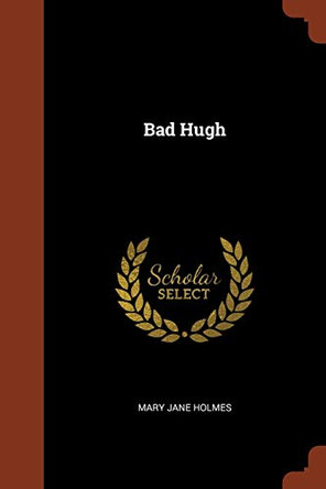 Bad Hugh by Mary Jane Holmes 9781374938335