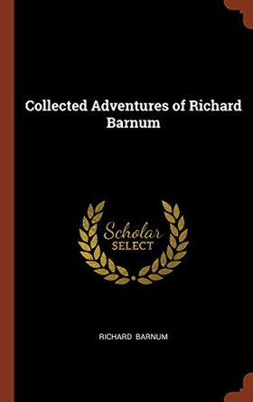 Collected Adventures of Richard Barnum by Richard Barnum 9781374981058