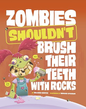 Zombies Shouldn't Brush Their Teeth with Rocks by Mariano Epelbaum 9781398255197