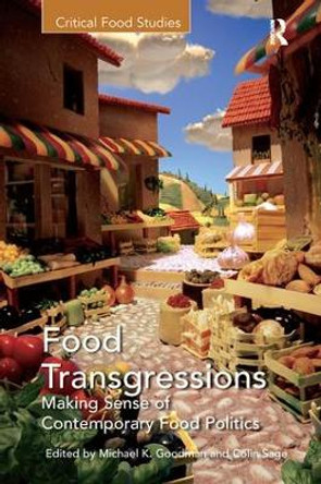 Food Transgressions: Making Sense of Contemporary Food Politics by Colin Sage