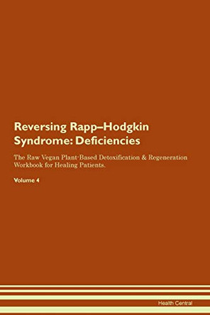 Reversing Rapp-Hodgkin Syndrome: Deficiencies The Raw Vegan Plant-Based Detoxification & Regeneration Workbook for Healing Patients. Volume 4 by Health Central 9781395386887