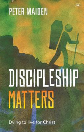 Discipleship Matters by Peter Maiden