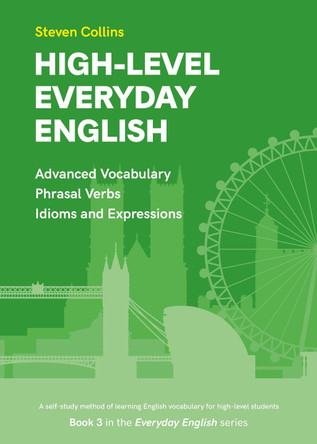 High-Level Everyday English: Book 3 in the Everyday English Advanced Vocabulary series by Steven Collins