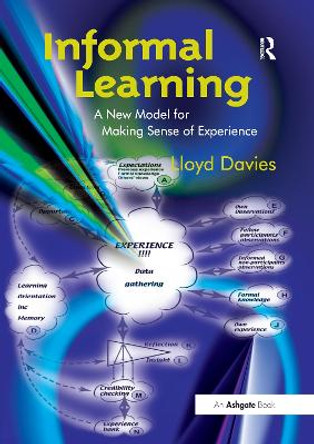 Informal Learning: A New Model for Making Sense of Experience by Lloyd Davies