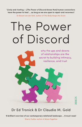 The Power of Discord: why the ups and downs of relationships are the secret to building intimacy, resilience, and trust by Dr Ed Tronick