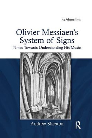 Olivier Messiaen's System of Signs: Notes Towards Understanding His Music by Andrew Shenton