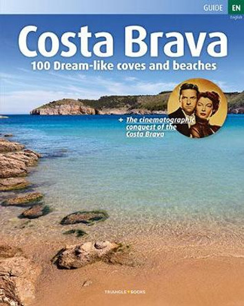 Costa Brava: 100 dream-like coves and beaches by Jordi Puig