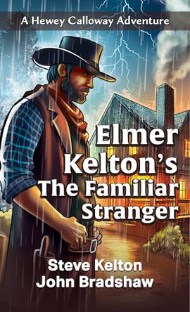 Elmer Kelton's the Familiar Stranger by Steve Kelton 9781420522853
