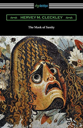 The Mask of Sanity by Hervey M Cleckley 9781420971446