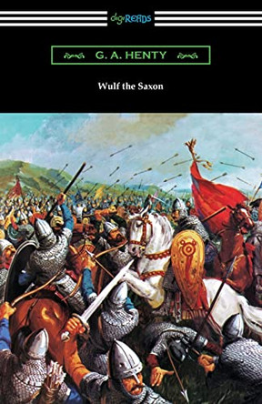 Wulf the Saxon by G A Henty 9781420973372