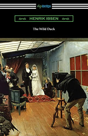 The Wild Duck by Henrik Ibsen 9781420978667