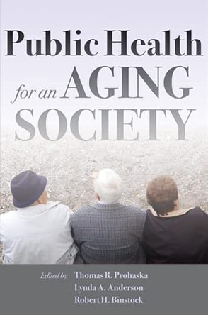 Public Health for an Aging Society by Thomas R. Prohaska 9781421404349