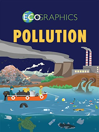 Ecographics: Pollution by Izzi Howell 9781445166001