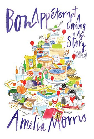 Bon Appetempt: A Coming-Of-Age Story (with Recipes!) by Amelia Morris 9781455549368